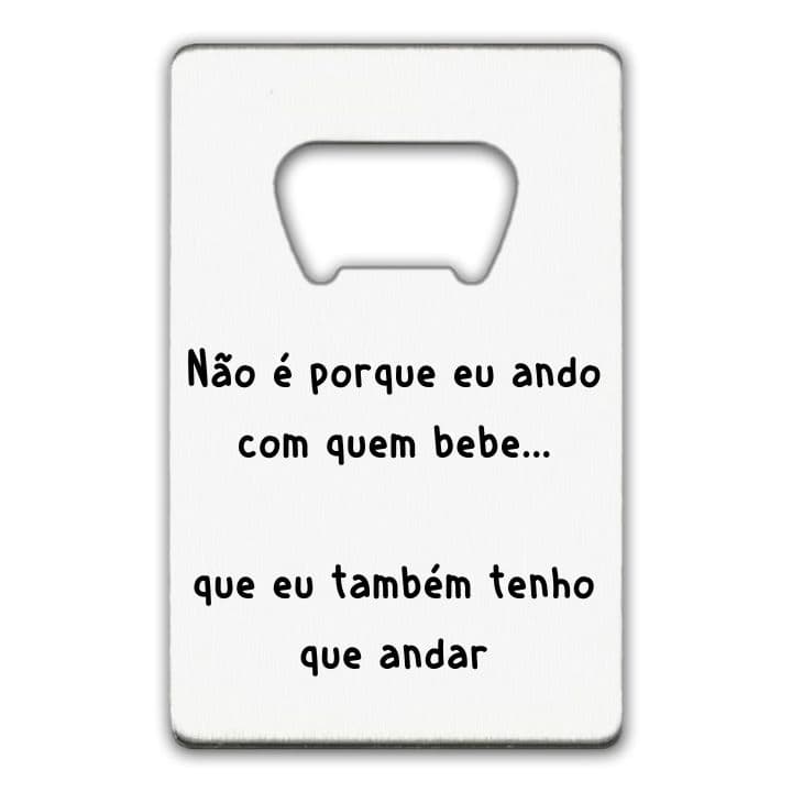 Abridor Andar Com Quem Bebe