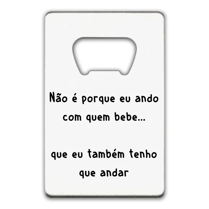 Abridor Andar Com Quem Bebe