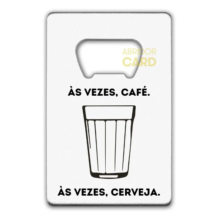 Às vezes Café, Às vezes Cerveja