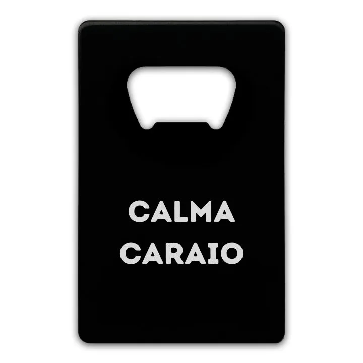 ABRIDOR CALMA, CARAIO.