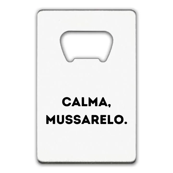 ABRIDOR CALMA, MUSSARELO.