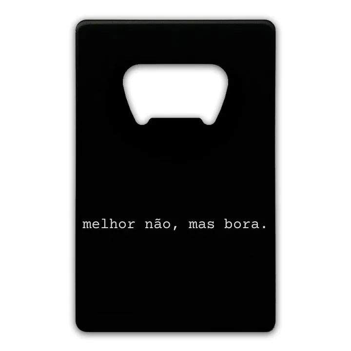 melhor não, mas bora.
