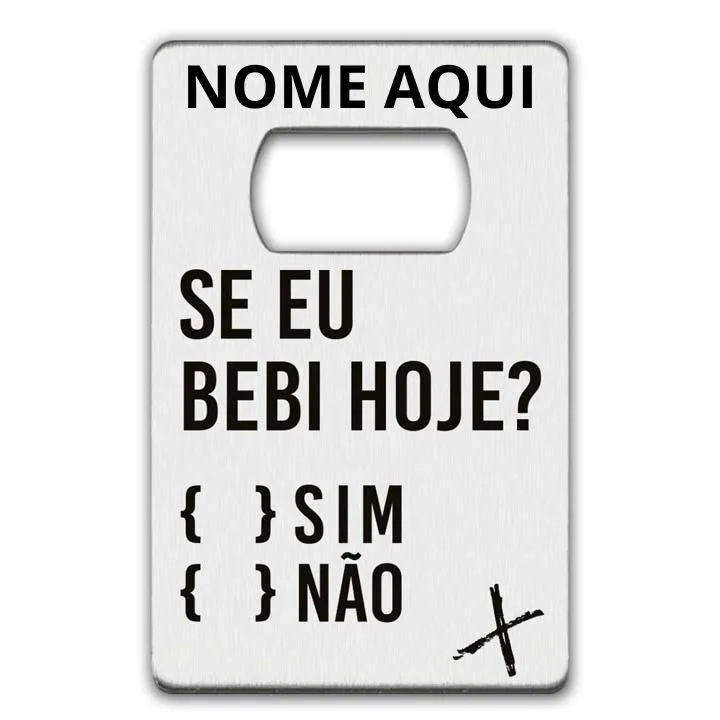 SE EU BEBI HOJE?