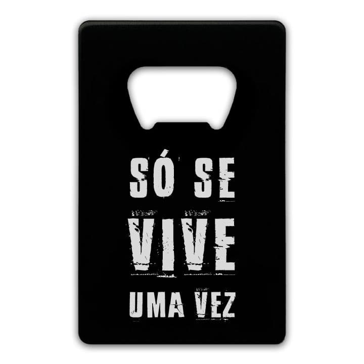 SÓ SE VIVE UMA VEZ